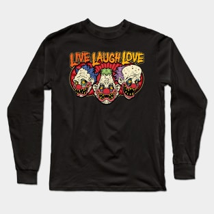 Creepy Clowns Live Laugh Love Long Sleeve T-Shirt